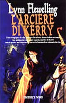 L'arciere di Kerry - Lynn Flewelling, Annarita Guarnieri