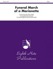 Funeral March of a Marionette: For Interchangeable Woodwind Ensemble, Score & Parts - Charles Fran Gounod, David Marlatt