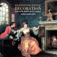 Eighteenth-Century Decoration: Design and the Domestic Interior in England - Charles Saumarez Smith