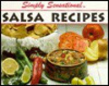 Simply Sensational: Salsa Recipes (Simply Sensational) - Golden West Publishers