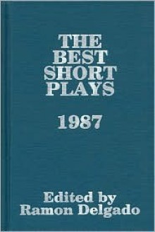 The Best Short Plays 1987 - Ramon Delgado, Hal Leonard Publishing Company