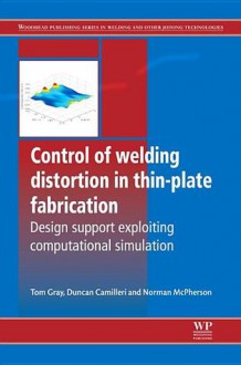 Control of welding distortion in thin-plate fabrication: Design support exploiting computational simulation - Thomas Gray, Duncan Camilleri, Norman McPherson