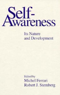 Self-Awareness: Its Nature and Development - Michel Ferrari