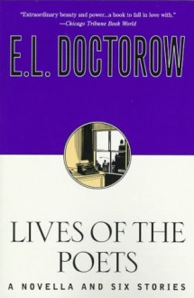 Lives of the Poets: A Novella and Six Stories - E.L. Doctorow