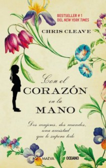 Con el corazón en la mano (Versión Hispanoamericana) (El día siguiente) (Spanish Edition) - Chris Cleave, Álvaro Abella