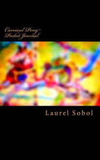 Carousel Pony Pocket Journal - Laurel Marie Sobol