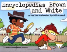 Encyclopedias Brown and White: A FoxTrot Collection - Bill Amend