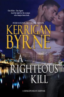 A Righteous Kill (A Shakespearean Suspense) - Kerrigan Byrne