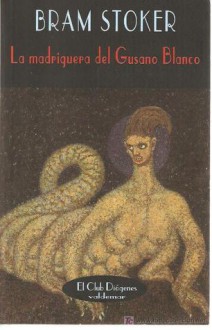 La madriguera del Gusano Blanco - Bram Stoker