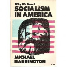 Why We Need Socialism in America - Michael Harrington