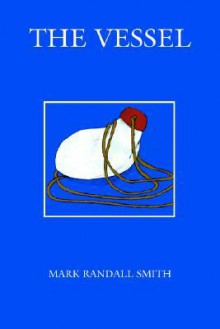 The Vessel - Mark Smith