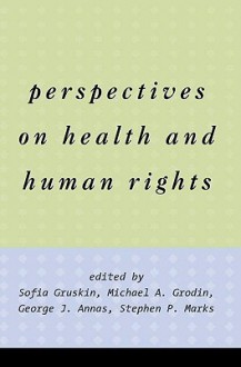 Perspectives on Health and Human Rights - Sofia Gruskin, Michael Grodin, Stephen Mark, orge Annas, Michael A. Grodin, Stephen Marks