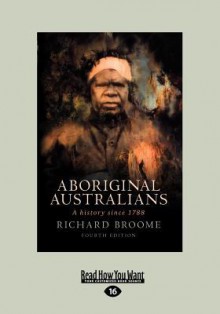 Aboriginal Australians (Large Print 16pt) - Richard Broome