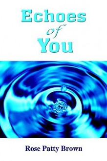 Echoes of You - Rose Patty Brown