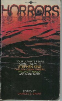 Horrors - William F. Nolan, Barry N. Malzberg, Dennis Etchison, Jack Dann, Chelsea Quinn Yarbro, Charles L. Grant, Craig Shaw Gardner, Steve Rasnic Tem, Lisa Tuttle, Reginald Bretnor, J. Michael Reaves, Richard Houston, Nicholas Yermakov, George W. Proctor, Melisa Michaels, Bever