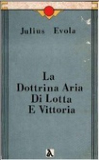 La Dottrina Aria di Lotta e Vittoria - Julius Evola