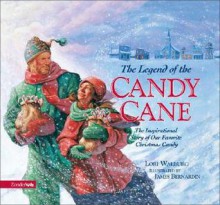 The Legend of the Candy Cane, ABC: The Inspirational Story of Our Favorite Christmas Candy - Lori Walburg, James Bernardin