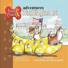 Austin & Charlie Adventures Washington DC - Linda Parker, Katie Langdon, Ariane Elsammak