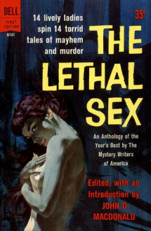 The Lethal Sex: the 1959 anthology of the mystery writers of America - John D. MacDonald, Mystery Writers of America, Margaret Millar, Juanita Sheridan