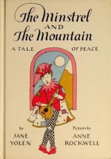 The minstrel and the mountain: a tale of peace - Jane Yolen, Anne Rockwell