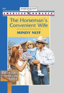 The Horseman's Convenient Wife (Bachelors of Shotgun Ridge) - Mindy Neff