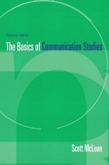 The Basics of Communication Studies - Scott McLean