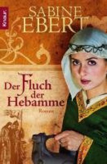 Der Fluch der Hebamme - Sabine Ebert