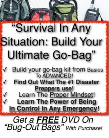 Survival In Any Situation: Build Your Ultimate Go-Bag - John Michaels