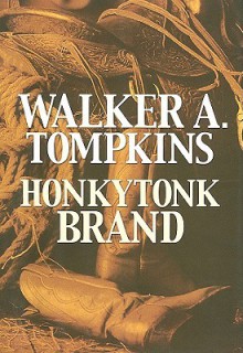 Honkytonk Brand - Walker A. Tompkins