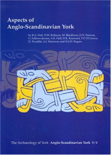 Aspects of Anglo-Scandinavian York - R.A. Hall