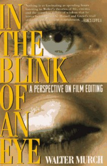 In the Blink of an Eye: A Perspective on Film Editing - Walter Murch, Francis Ford Coppola