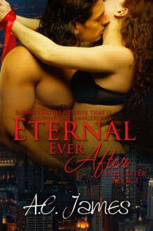 Eternal Ever After - A.C. James