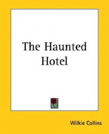 The Haunted Hotel - Wilkie Collins