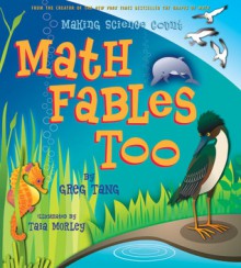 Math Fables Too: Making Science Count - Greg Tang, Taia Morley