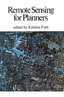 Remote Sensing For Planners - Kristina Ford