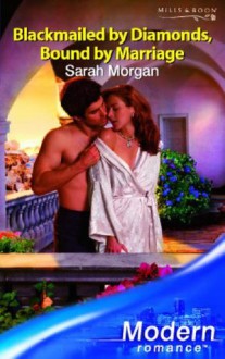 Blackmailed by Diamonds, Bound by Marriage (Modern Romance, #627) - Sarah Morgan