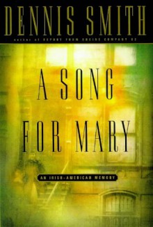 A Song for Mary: An Irish-American Memory - Dennis Smith