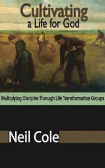 Cultivating A Life For God - Neil Cole