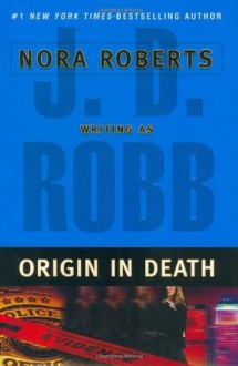 Origin in Death (In Death, #21) - J.D. Robb