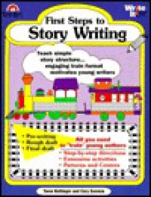 First Steps to Story Writing - Cary Seeman Dehan, Jo Supancich, Taree Bolinger