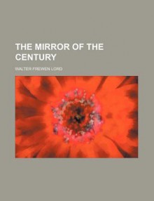 The Mirror of the Century - Walter Lord