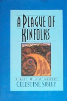 A Plague of Kinfolks - Celestine Sibley