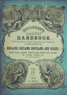 Bradshaw's Railway Handbook 1866 Volume 4: Bradshaw's Tours (Essex, Suffolk, Norfolk, Hertford, Cambridge, Huntingdon, Rutland, Leicester, Nottingham, Lincoln & the South-Eastern Counties of Scotland) - George Bradshaw