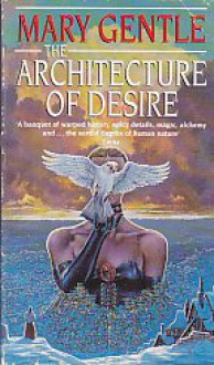 The Architecture Of Desire - Mary Gentle