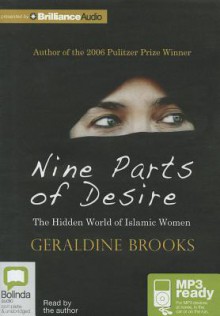 Nine Parts of Desire: The Hidden World of Islamic Women - Geraldine Brooks