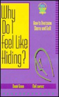 Why Do I Feel Like Hiding?: How to Overcome Shame and Guilt - Daniel Green