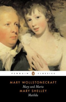 Mary & Maria & Matilda (3 in 1) - Mary Wollstonecraft, Mary Shelley, Janet Todd