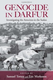 Genocide in Darfur: Investigating the Atrocities in the Sudan - Samuel Totten