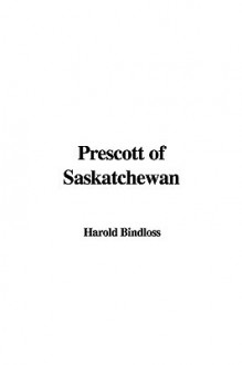 Prescott of Saskatchewan - Harold Bindloss