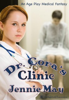 Dr. Cora's Clinic: An Age-Play Medical Fantasy - Jennie May